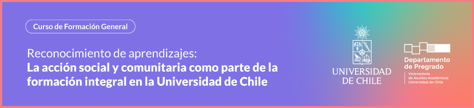 CFG “Reconocimiento de aprendizajes: La acción social y comunitaria como parte de la formación integral en la Universidad de Chile”